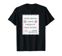 Dear Santa Leave Presents Take Sister Your Favorite T-Shirt