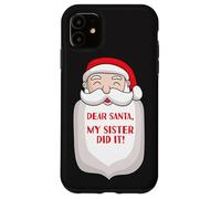 Dear Santa My Sister Did It Funny Christmas Sisters Fun Sis Case for iPhone 11