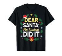 Dear Santa My Student Did It Humor School Teacher Funny T-Shirt