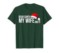 Dear Santa My Wife did it T-Shirt