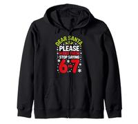 Dear Santa Please Make Them Stop Saying 6-7 Christmas Humor Zip Hoodie