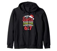 Dear Santa Please Make Them Stop Saying 6-7 Funny Holiday Zip Hoodie