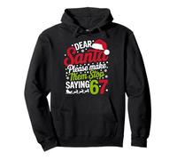 Dear Santa Please Make Them Stop Saying 67 Funny Christmas Pullover Hoodie