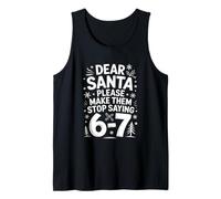 Dear Santa Please Make Them Stop Saying 67 Tank Top