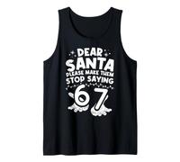 Dear Santa Please Make Them Stop Saying 67 Tank Top