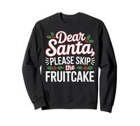 Dear Santa, Please Skip the Fruitcake Christmas Matching Sweatshirt