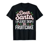 Dear Santa, Please Skip The Fruitcake Christmas Matching T-Shirt