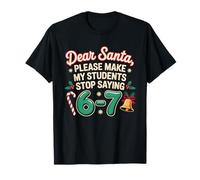 Dear Santa Students 6-7 67 Six Seven Funny Christmas Teacher T-Shirt