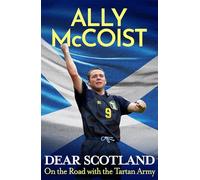 Dear Scotland: The remarkable football autobiography from the Scotland legend and beloved commentator