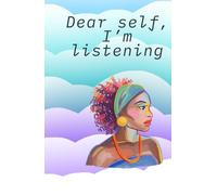 Dear self, I’m listening