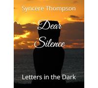 Dear Silence: Letters in the Dark