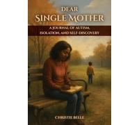 Dear Single Mother: A Journal of Autism, Isolation, and Self-Discovery