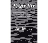 Dear Sir: Erotic Letters from a New Submissive to her Dominant
