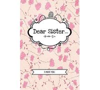 Dear Sister…: Grief Journal Notebook For Grieving, Remembering And Mourning Your Sibling | Bereavement Memorial Gift