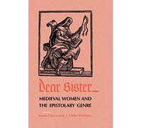 Dear Sister: Medieval Women and the Epistolary Genre (The Middle Ages Series)