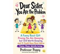 Dear Sister, You Are the Problem: A Funny Roast Gift Proving You Are Annoying, but Still Worth Keeping, and It Could Have Been Worse (Young Explorer Series)