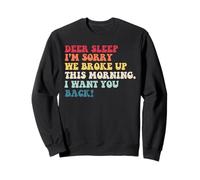 Dear Sleep Sorry Broke Up Morning Sleeping Lazy Nap Champion Sweatshirt