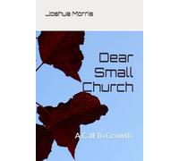 Dear Small Church: A Call To Growth