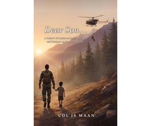 Dear Son...: A Father's 21 Letters on Love, Courage, and Living in an Uncertain World