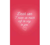 Dear Son I have so much left to say to you: ...: Remembrance great Ideas for Grieving Parents | bereavement recovery for Mother Father | Grieving the Loss of Son