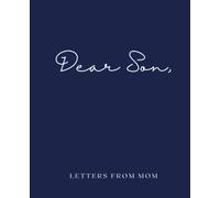 Dear Son, Letters from Mom | A mother’s keepsake journal to her son | Journal for moms to share thoughts, life experiences, memories, and advice for ... story. Great for new and experienced moms