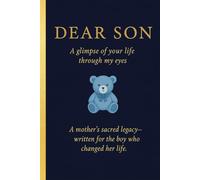 Dear Son: Your Life Through My Eyes