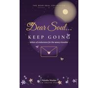 Dear Soul...Keep Going: Letters of strength for the Days You Want to Give Up. Gift Book With Reflections, Journal Pages and Gentle Affirmations