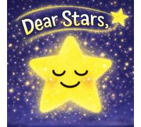 Dear Stars: A Calming Bedtime Story About the Night Sky for Kids (Dear Sunshine Collection)