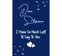 Dear stepson I have so much left to say to you: Guided Grief Journal for Grieving the Loss of a stepson. A Keepsake Memory Notebook for Remembrance and Healing of Bereavement.