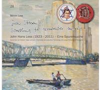 "Dear Steven - Something to remember me by" John Hans Less (1923 - 2011) - Eine Spurensuche: Gedenken an meinen Vater und sein Überleben als jüdischer Flüchtling und junger Künstler in Shanghai
