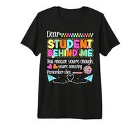 Dear Student Behind Me You Matter Cute Inspirational Teacher Premium T-Shirt