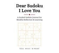 Dear Sudoku I Love You: A Guided Sudoku Journal for Mindful Reflection And Learning