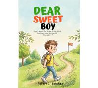 DEAR SWEET BOY: Short Notes for Brave, Great, Kind, Resilient, and Wonderful You, Age 3 - 7