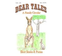 Dear Tales, A Family Circular: Volume 21, April 2026