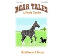 Dear Tales, A Family Circular: Volume 23, June 2026