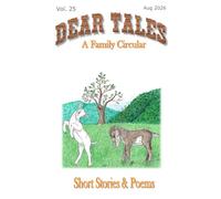 Dear Tales, A Family Circular: Volume 25, August 2026