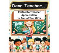 Dear Teacher..!: A Fun and Creative Way for Children to Show Gratitude with Drawings, Memories, and Personal Notes - Perfect for Teacher Appreciation or End-of-Year Gifts!