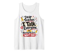 Dear Teacher I Talk to Everyone Funny Classroom Student Joke Tank Top