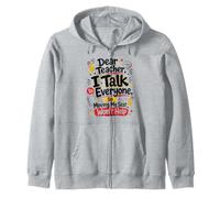 Dear Teacher I Talk to Everyone Funny Classroom Student Joke Zip Hoodie