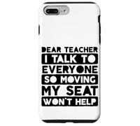 Dear Teacher I Talk to Everyone So Moving My Seat Case for iPhone 7 Plus/8 Plus