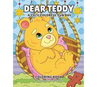 Dear Teddy: A Cozy Colorful Fun Day Coloring Book