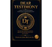 DEAR TESTIMONY: A Book of Encouragement, Inspiration & Divine Revelation