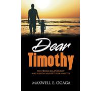 Dear Timothy: MENTORING RELATIONSHIP AND WISDOM NUGGETS FOR MINISTER