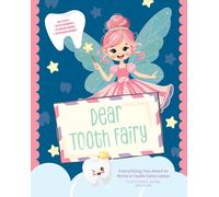 Dear Tooth Fairy : Everything You Need to Write a Tooth Fairy Letter, Plus Stickers, Games, and More!