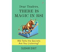 Dear Traders There Is Magic In RS: RSI Tells the Secrets Are You Listening?