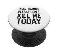 Dear Trainer Please Don't Kill Me Today Funny Gym Workout PopSockets Adhesive PopGrip