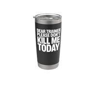 Dear Trainer Please Don't Kill Me Today - Funny Gym Workout Stainless Steel Insulated Tumbler
