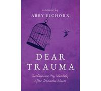 Dear Trauma: Reclaiming My Identity After Domestic Abuse