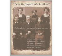 Dear Unforgettable Brother: The Stavig Letters from Norway and America, 1881-1937
