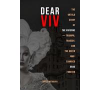 Dear VIV: The Untold Story of The Vivienne - Triumph, Tragedy, and the Queen Who Changed Drag Forever